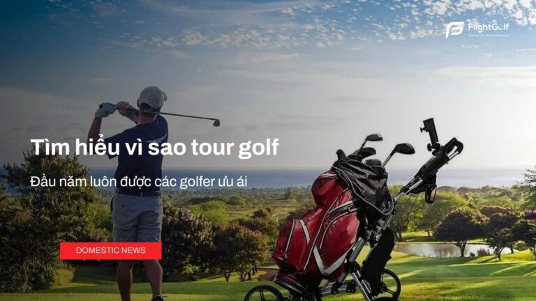 thoi-diem-vang-de-dat-tour-golf-2026-cho-nhung-trai-nghiem-dinh-cao