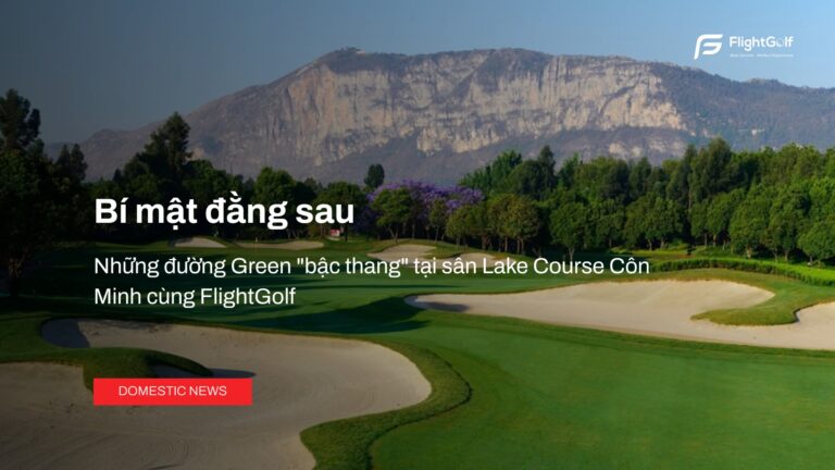 bi-mat-dang-sau-nhung-duong-green-bac-thang-tai-san-lake-course-con-minh-cung-flightgolf