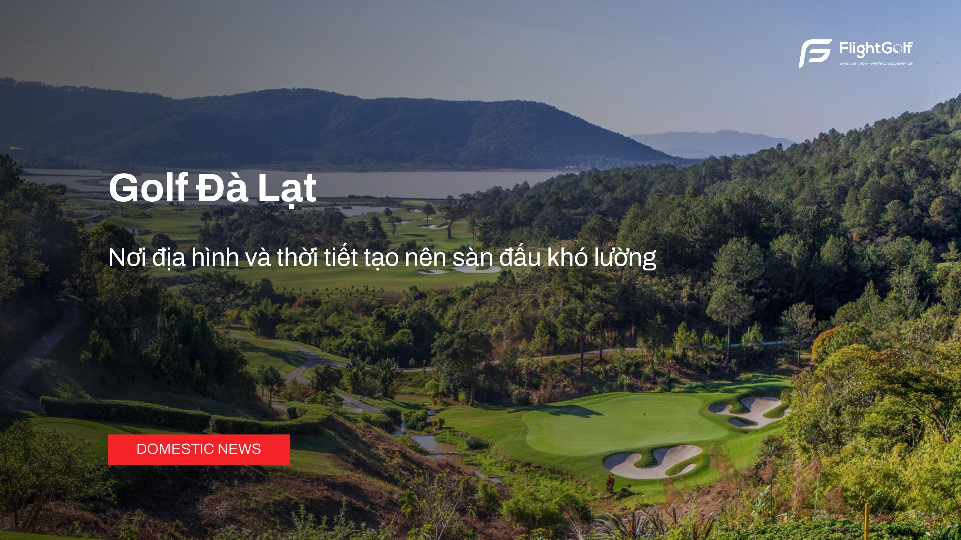 golf-da-lat-noi-dia-hinh-va-thoi-tiet-tao-nen-san-dau-kho-luong