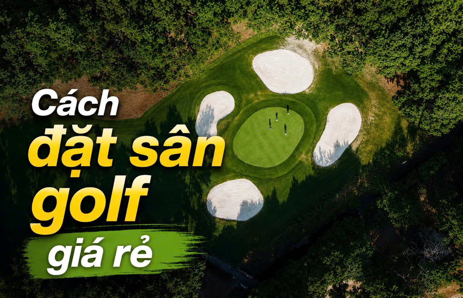 Cách đặt sân golf giá rẻ: Bí quyết tối ưu chi phí mà vẫn tận hưởng trọn vẹn cuộc chơi